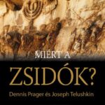 DENNIS PRAGER & JOSEPH TELUSHKIN: MIÉRT A ZSIDÓK?