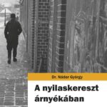 DR. NÁDOR GYÖRGY: A NYILASKERESZT ÁRNYÉKÁBAN