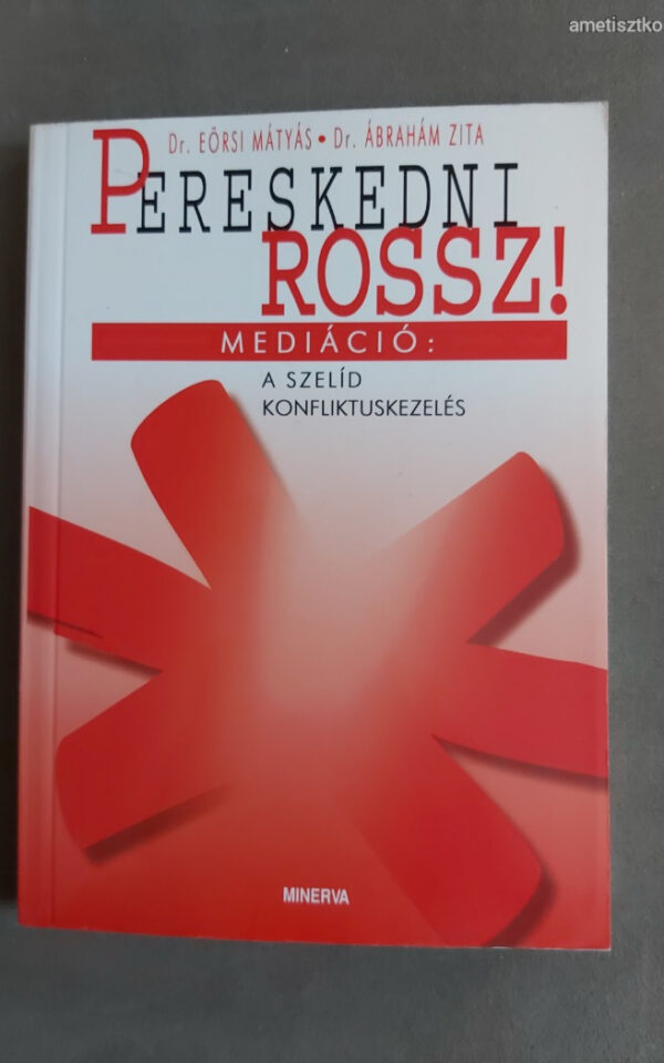 DR. EÖRSI MÁTYÁS, DR. ÁBRAHÁM ZITA: PERESKEDNI ROSSZ! (Második, vál-tozatlan kiadás)