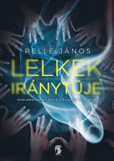 PELLE JÁNOS: LELKEK IRÁNYTŰJE