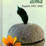VÖLGYI VERA: A SZÓBAN FORGÓ ALMA – NAPLÓK 1993-2000