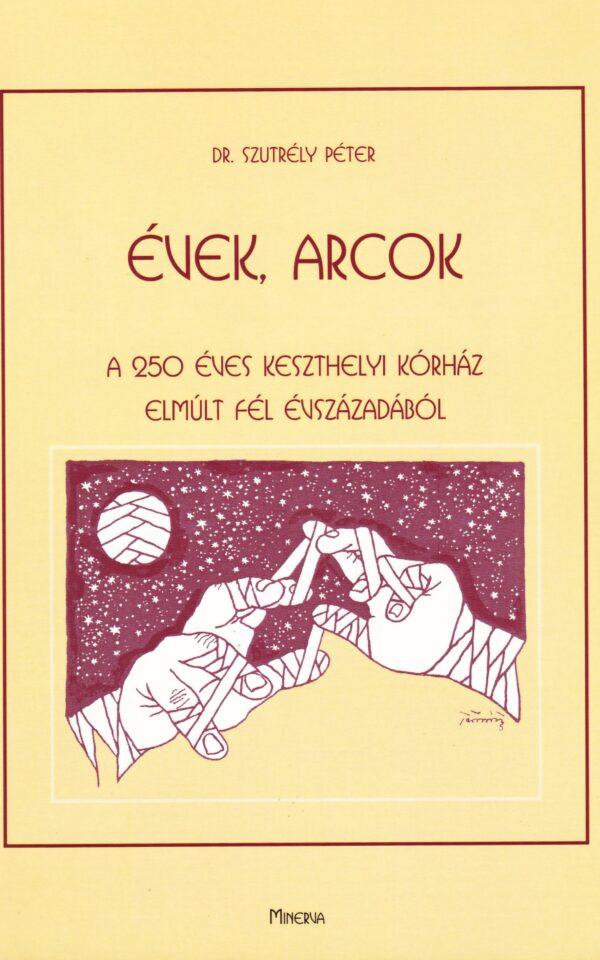 SZUTRÉLY PÉTER: ÉVEK, ARCOK