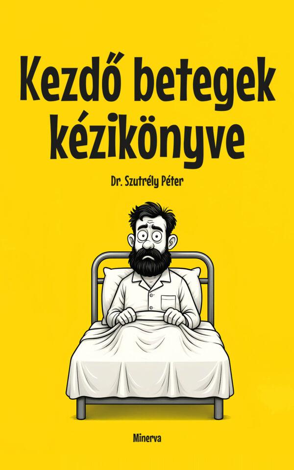DR. SZUTRÉLY PÉTER: Kezdő betegek kézikönyve