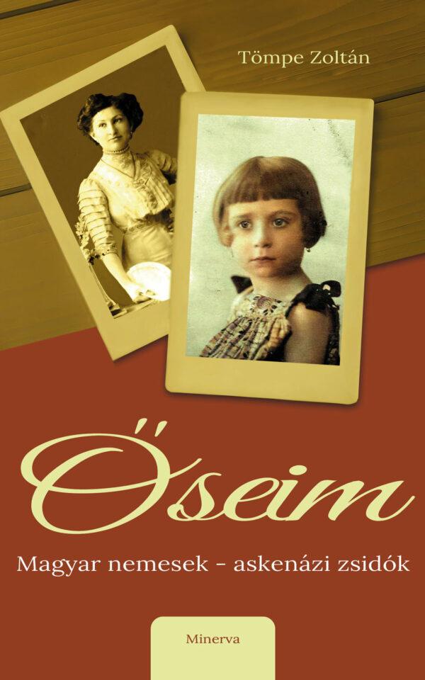 Tömpe Zoltán: Őseim / Magyar nemesek – askenázi zsidók