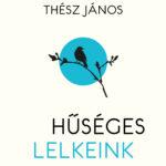 THÉSZ JÁNOS: Hűséges lelkeink