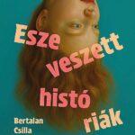 Bertalan Csilla - Eszeveszett históriák című könyvének borítója