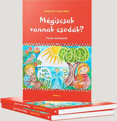 Zámboriné Laskai Ildikó - Mégiscsak vannak csodák? című könyvének 3D látványképe